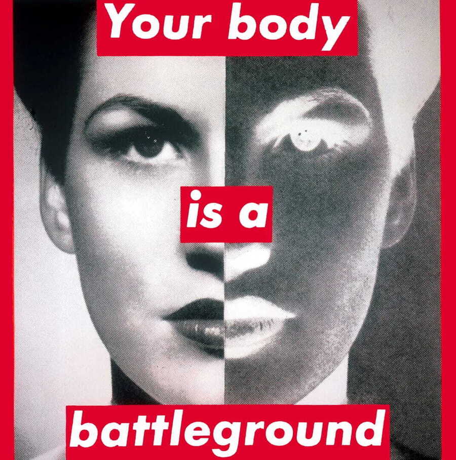 Barbara Kruger Your Body is a Battleground famous women's rights artist