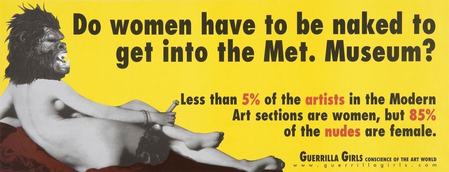 Guerrilla Girls Do Women Have To Be Naked To Get Into The Met. Museum? famous women's rights artists