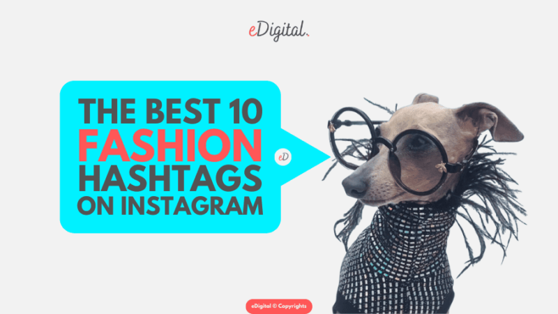THE BEST 10 FASHION HASHTAGS ON INSTAGRAM IN 2025 - eDigital Agency