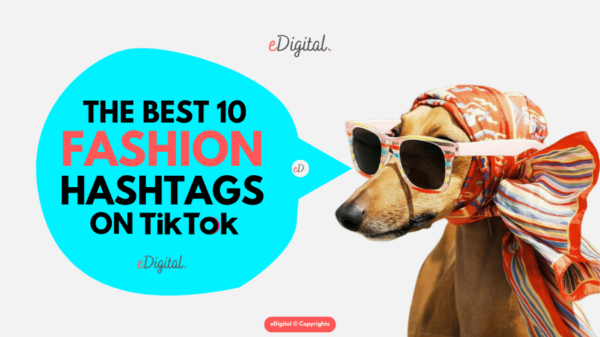 THE BEST 10 FASHION HASHTAGS ON TIKTOK IN 2026 - eDigital Agency