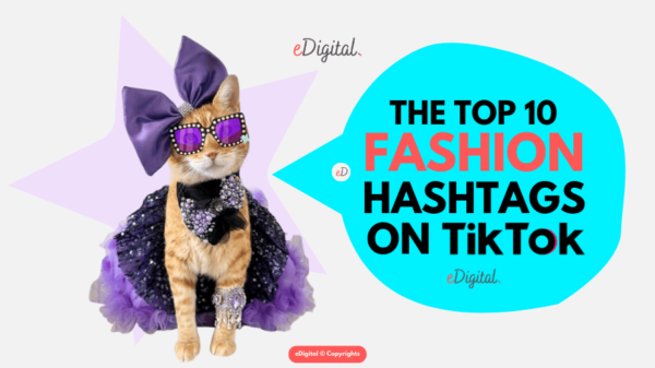 THE TOP 10 FASHION HASHTAGS ON TIKTOK IN 2026 - eDigital Agency