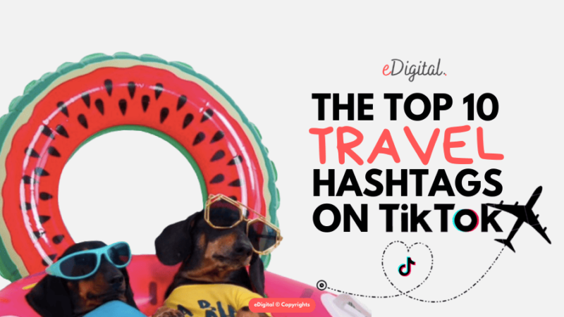 THE TOP 10 TRAVEL HASHTAGS ON TIKTOK IN 2026 - eDigital Agency